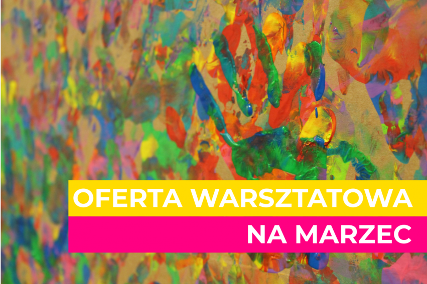 Oferta warsztatowa na marzec 2021